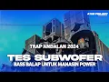 Download Lagu TRAP ANDALAN 2024 TES SUBWOOFER BASS BALAP UNTUK MANASIN POWER