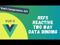 8 Reactivity in Vue Composition API Refs and Reactive in Vue and Two way Data Binding - Vue 3