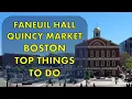 QUINCY MARKET BOSTON - TOP THINGS TO DO