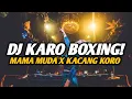 Download Lagu DJ KARO BOXING VIRAL !! MAMA MUDA X KACANG KORONG || JUNGLE DUTCH BOXING BASS BETON 2025