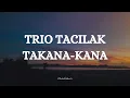 Download Lagu TRIO TACILAK  - TAKANA KANA || LIRIK LAGU MINANG
