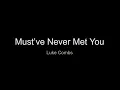 Must've Never Met You - Luke Combs (Lyrics)