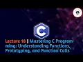 Lecture 18 Mastering C Programming Understanding Functions Prototyping and Function Calls
