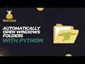 Two Ways to Automatically Open Windows Folders with Python