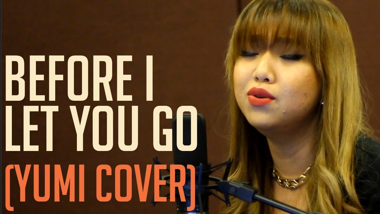 Before I Let  You Go [Yumi Cover]