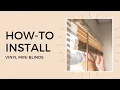 How-to Install Vinyl Mini Blinds