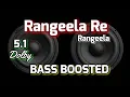 Download Lagu Rangeela Re |Rangeela |BASS BOOSTED |5.1
