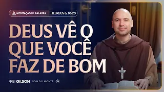 Deus vê o que você faz de bom | (Hebreus 6, 10-20) #2232