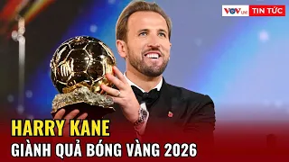 Harry Kane giành Quả bóng Vàng 2026 sau mùa giải bùng nổ với 73 bàn thắng | Tin tức 24h hôm nay