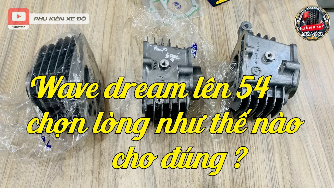 🔥 🔥 🔥⚠️ Wave Dream Lên 54 Nên Chọn Lòng Như Thế Nào Cho Đúng 🔥 🔥 🔥⚠️