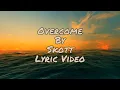 Download Lagu Overcome — Skott | Lyric Video
