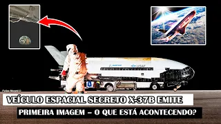 Veículo espacial secreto X-37B emite primeira imagem – O que está acontecendo?