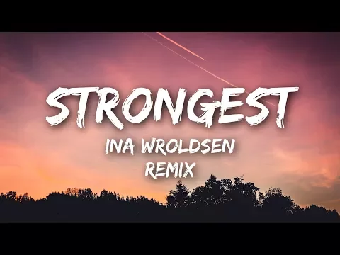 Download MP3 Ina Wroldsen - Strongest (Lyrics / Lyrics Video) Alan Walker Remix