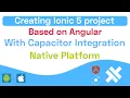 Creating Ionic 5 project based on Angular with Capacitor Integration