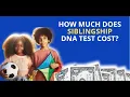 How much Does Sibling DNA Testing Cost