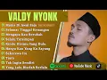 Download Lagu MANIS DI AWAL SAJA - VALDY NYONK FULL ALBUM TERBAIK - LAGU POP MELAYU TERBARU 2025
