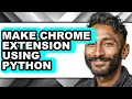 How to Make Chrome Extension Using Python - Full Guide