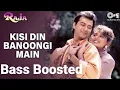 Lagu Kisi Din Banungi Main Raja Ki Rani [Bass boosted] | Hindi bass boosted song