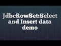 36 JdbcRowSet Select and Insert data demo