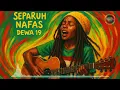 Lagu separuh nafas - dewa 19 | reggae cover