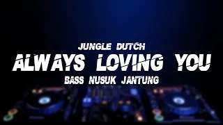 Download DJ ALWAYS LOVING YOU x IF I LOSE MYSELF | JUNGLE DUTCH 2020 BASS PETIR | DJ GRC MP3