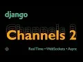 DJANGO CHANNELS 2 Tutorial V2 - Real Time