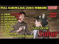 Download Lagu SABAR - SADEWOK | LAGU JAWA FULL ALBUM REMIX TERBARU 2025 | LAGU JAWA COCOK TEMAN BUAT SANTAI