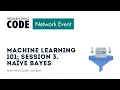 Machine Learning 101 Session 3 Naive Bayes