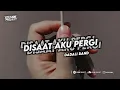 Download Lagu DJ MUNGKIN KAU BUKAN CINTA SEJATIKU BOOTLEG - DISAAT AKU PERGI !