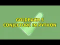 Goldbach s Conjecture in Python 4 Solutions