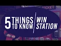 5 Things to Know Win Station
