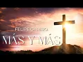 Lagu FELIPE GARIBO - Más y Más ( Alabanzas del ayer, hace 26 años )