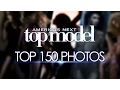 America s Next Top Model Top 150 Photo s of ALL TIME
