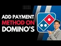 How to Add a Payment Method on Domino s Pizza