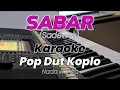 Lagu SABAR - Karaoke Version Nada Cewek | Dangdut koplo (Sadewok) 