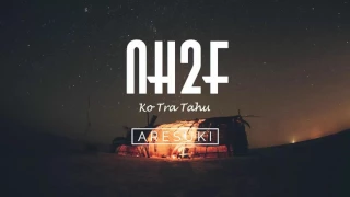 Download NH2F - Ko Tra Tahu MP3