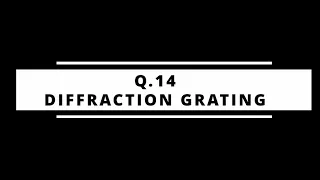 Q14 - Diffraction Grating