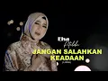 Lagu Elsa Pitaloka - Jangan Salahkan Keadaan (Lirik)