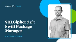SQLCipher the Swift Package Manager Livefront Talks 2023