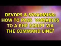 DevOps SysAdmins How to pass - GET variables to a PHP script via the command line