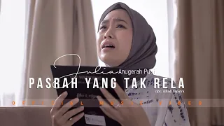 pasrah yang tak rela julia anugerah putri official music video 