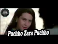 Pucho Zara Pucho Lyrical | Raja Hindustani | Aamir Khan | Karisma Kapoor | Alka Yagnik | Kumar Sanu
