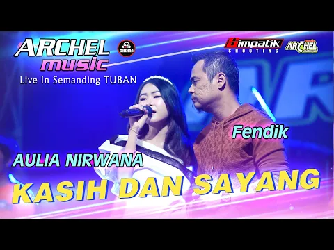 Download MP3 Kasih Dan Sayang -  Fendik & Aulia Nirwana - Archel Music Feat Dhehan Audio live In Semanding Tuban