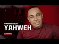 Lagu YAHWEH — NNAMDI EWENIGHI