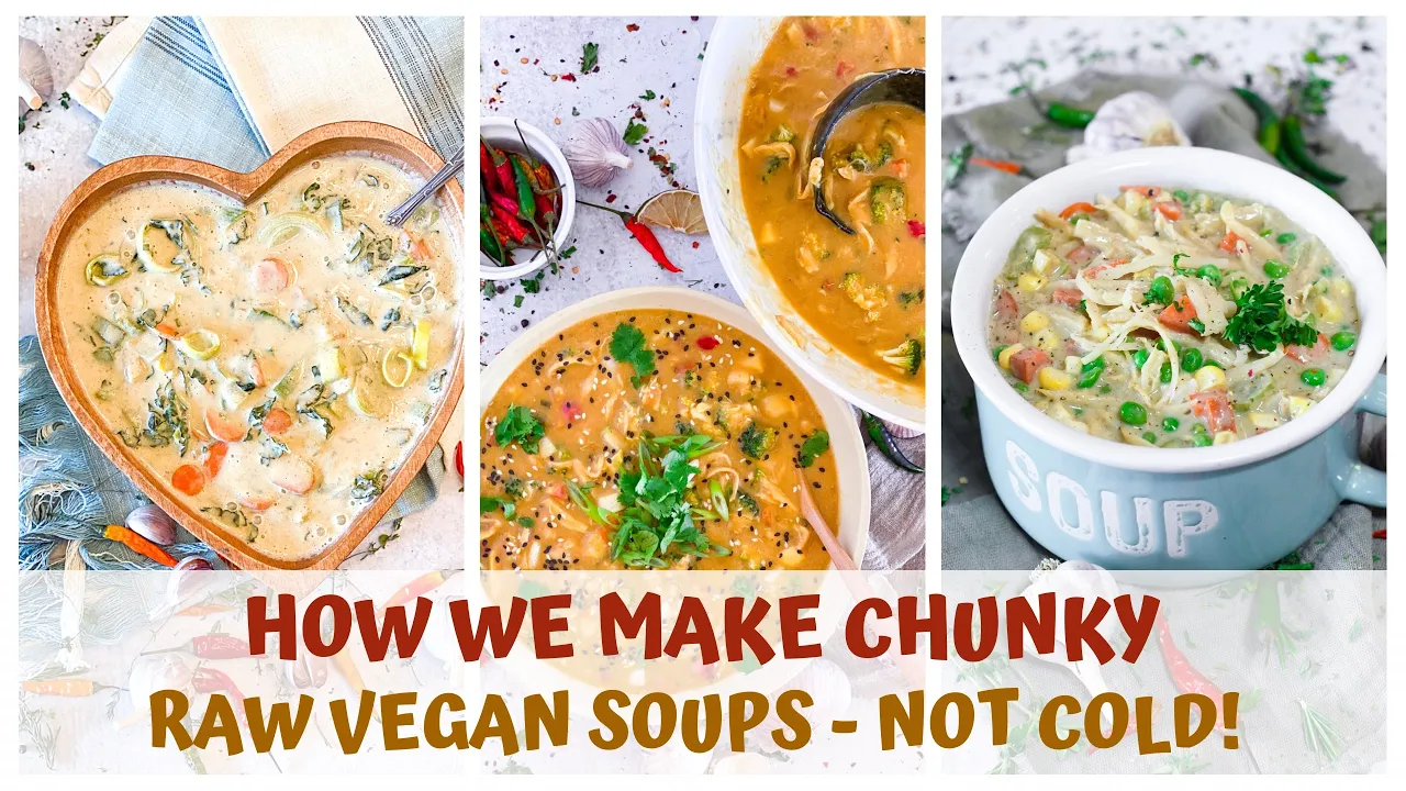 HOW WE MAKE CHUNKY RAW VEGAN SOUPS  NOT COLD!