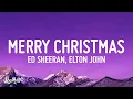 Download Lagu Ed Sheeran, Elton John - Merry Christmas (Lyrics)