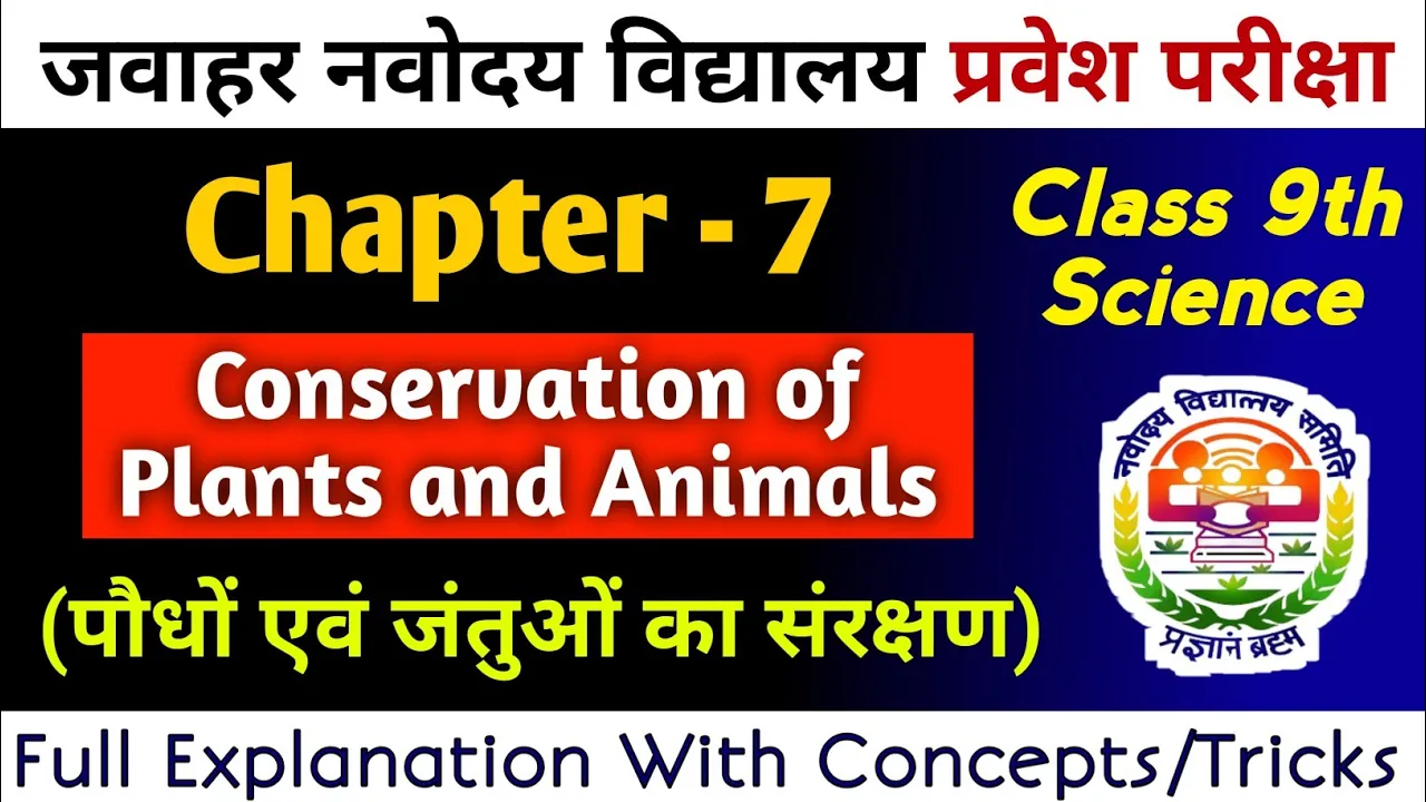 JNVST 9th Science | Conservation of Plants and Animals (पौधे एवं जंतुओं का संरक्षण) | Full Explained