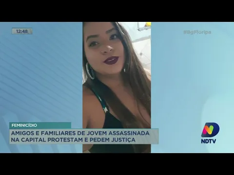 Amigos e familiares de jovem assassinada em Florianópolis protestam e pedem Justiça