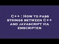 C How to pass strings between C and javascript via emscripten