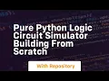 Pure python logic circuit simulator building from scratch